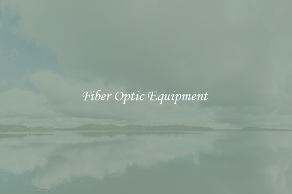 Fiber Optic Equipment 