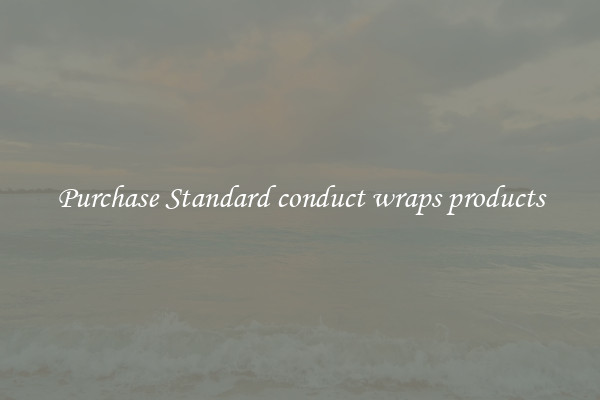 Purchase Standard conduct wraps products