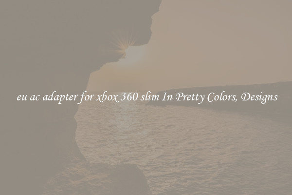eu ac adapter for xbox 360 slim In Pretty Colors, Designs