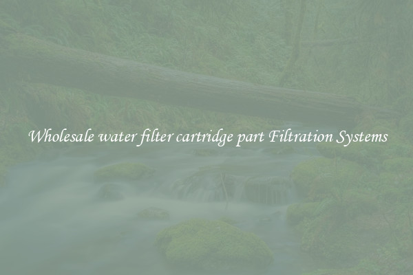 Wholesale water filter cartridge part Filtration Systems