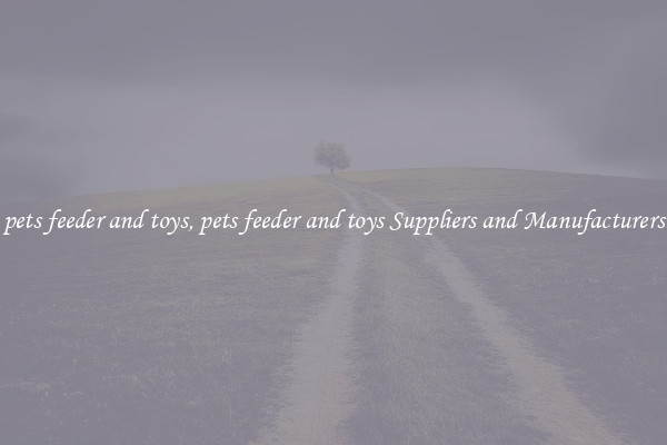 pets feeder and toys, pets feeder and toys Suppliers and Manufacturers