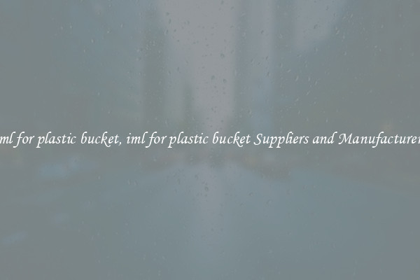 iml for plastic bucket, iml for plastic bucket Suppliers and Manufacturers