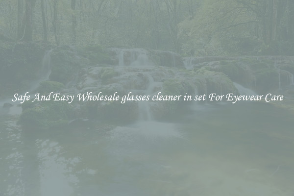 Safe And Easy Wholesale glasses cleaner in set For Eyewear Care