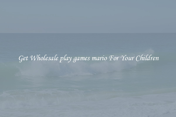 Get Wholesale play games mario For Your Children