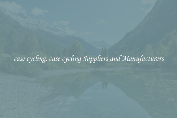 case cycling, case cycling Suppliers and Manufacturers