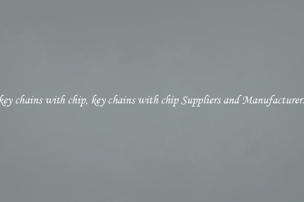 key chains with chip, key chains with chip Suppliers and Manufacturers
