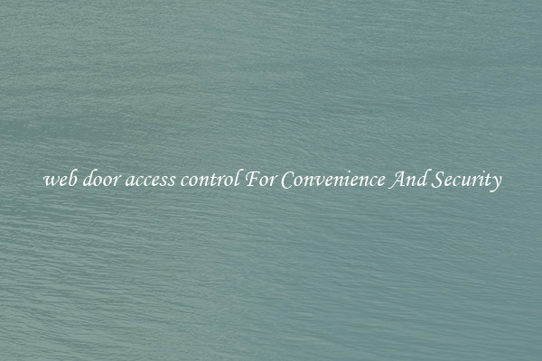 web door access control For Convenience And Security