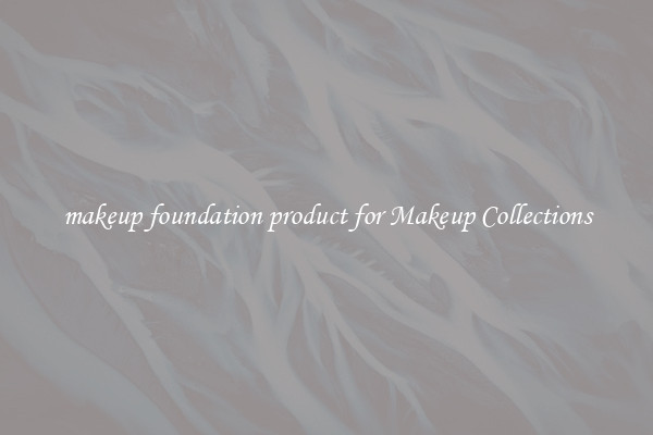 makeup foundation product for Makeup Collections