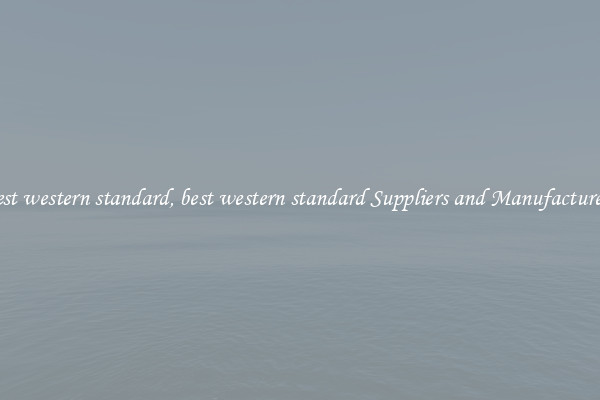 best western standard, best western standard Suppliers and Manufacturers