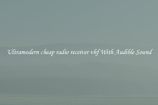Ultramodern cheap radio receiver vhf With Audible Sound