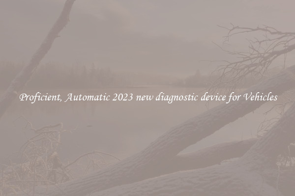 Proficient, Automatic 2023 new diagnostic device for Vehicles
