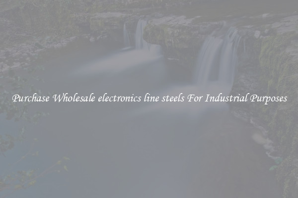 Purchase Wholesale electronics line steels For Industrial Purposes