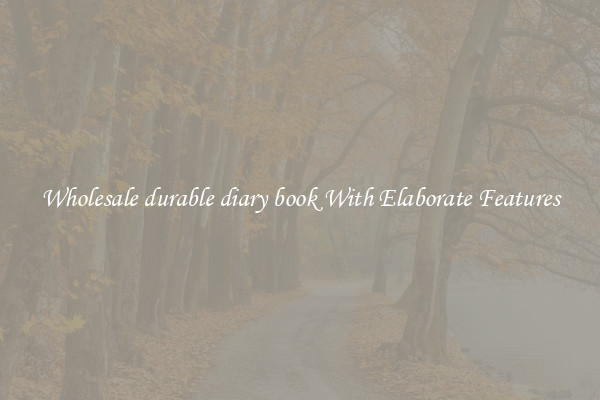 Wholesale durable diary book With Elaborate Features