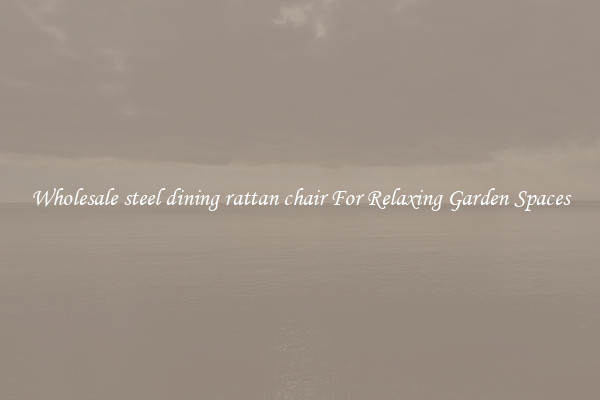 Wholesale steel dining rattan chair For Relaxing Garden Spaces