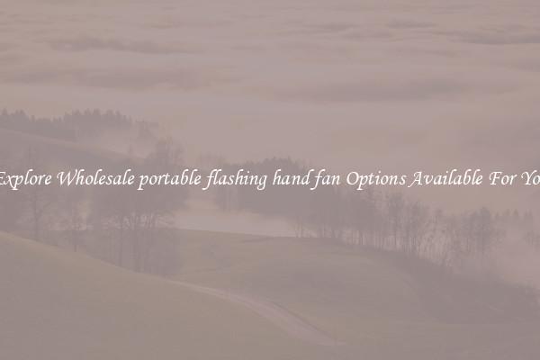 Explore Wholesale portable flashing hand fan Options Available For You