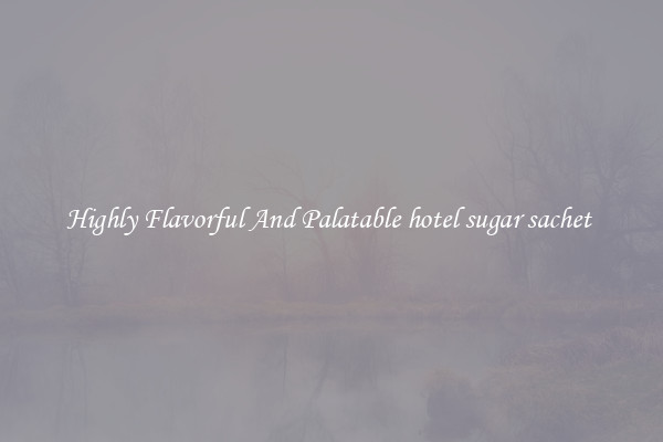 Highly Flavorful And Palatable hotel sugar sachet 