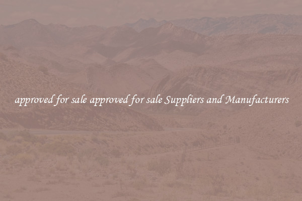 approved for sale approved for sale Suppliers and Manufacturers