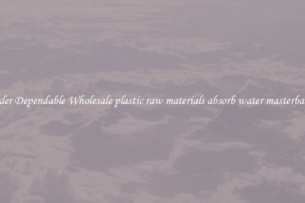Order Dependable Wholesale plastic raw materials absorb water masterbatch