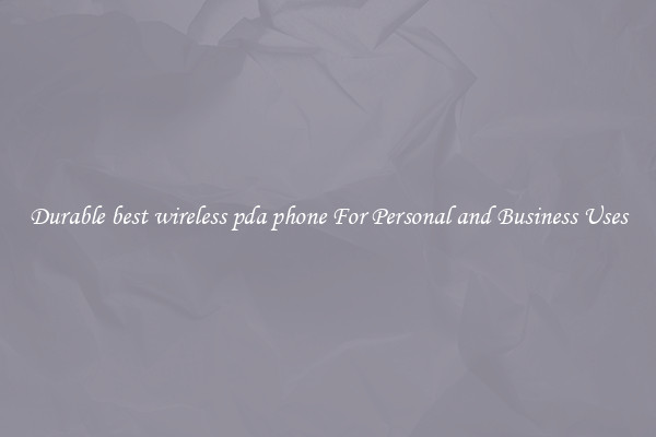 Durable best wireless pda phone For Personal and Business Uses