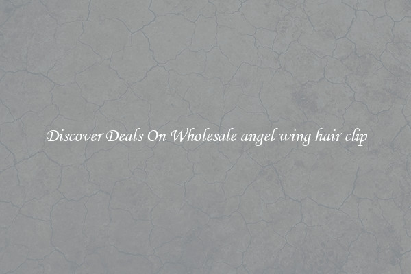 Discover Deals On Wholesale angel wing hair clip