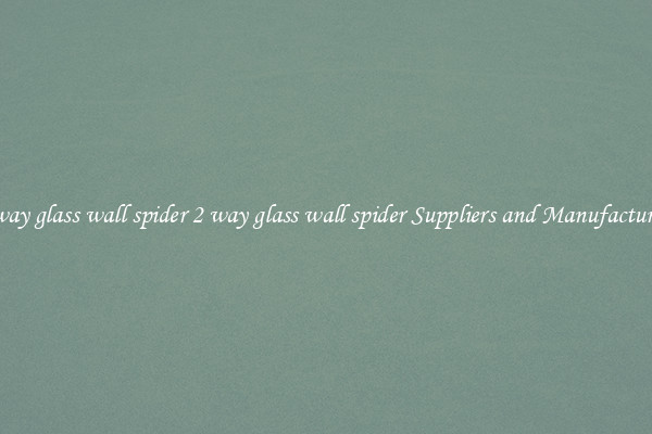 2 way glass wall spider 2 way glass wall spider Suppliers and Manufacturers