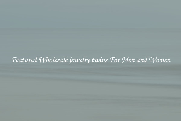 Featured Wholesale jewelry twins For Men and Women