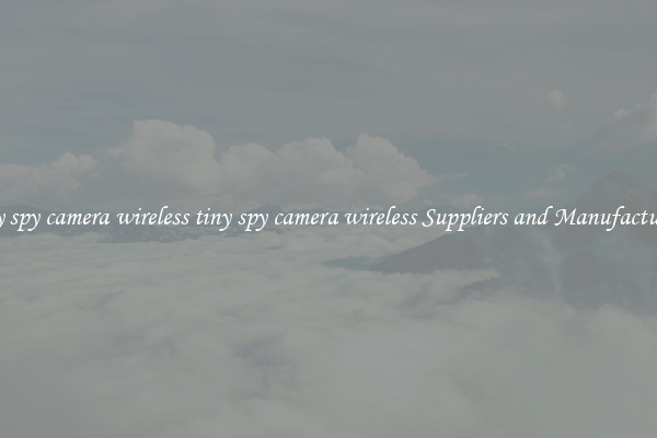 tiny spy camera wireless tiny spy camera wireless Suppliers and Manufacturers