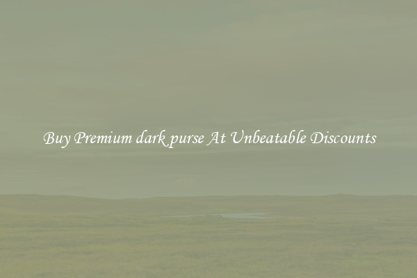 Buy Premium dark purse At Unbeatable Discounts
