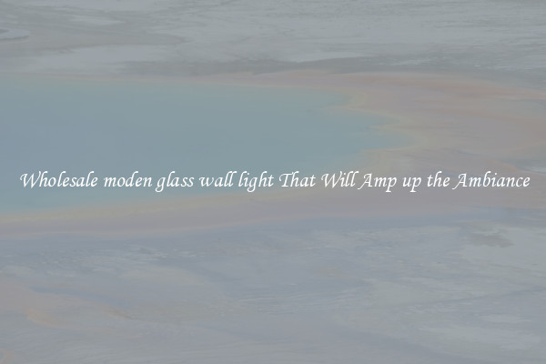 Wholesale moden glass wall light That Will Amp up the Ambiance