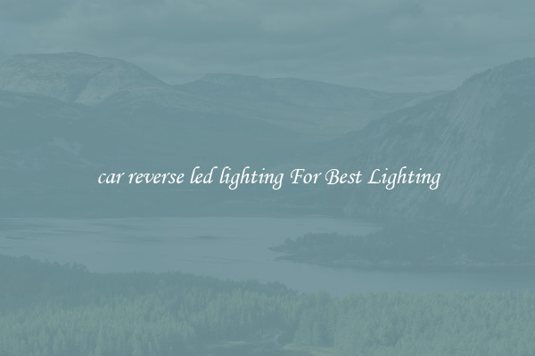 car reverse led lighting For Best Lighting