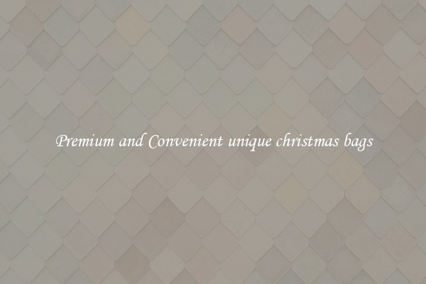 Premium and Convenient unique christmas bags