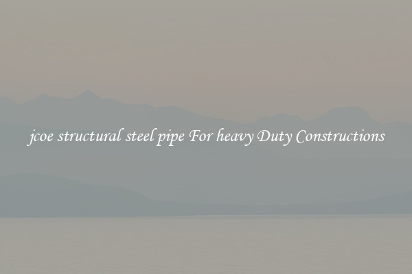 jcoe structural steel pipe For heavy Duty Constructions