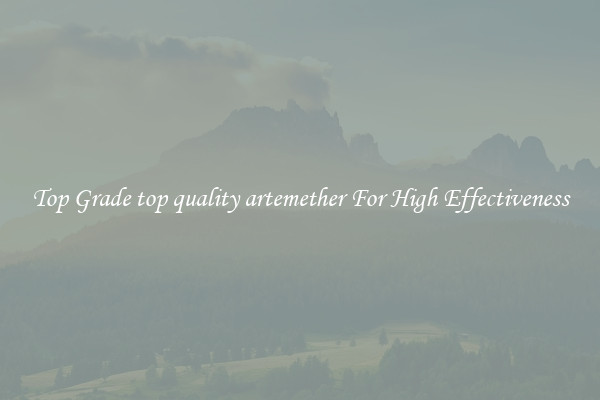 Top Grade top quality artemether For High Effectiveness