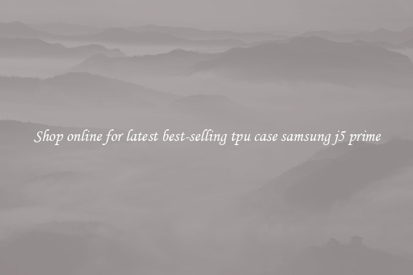 Shop online for latest best-selling tpu case samsung j5 prime