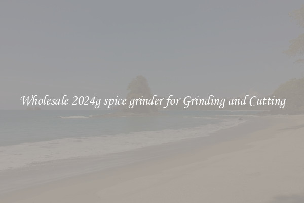 Wholesale 2024g spice grinder for Grinding and Cutting
