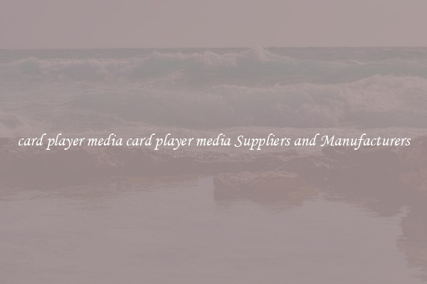 card player media card player media Suppliers and Manufacturers