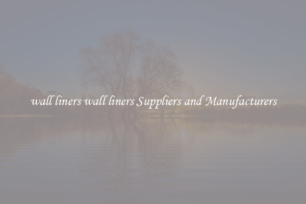 wall liners wall liners Suppliers and Manufacturers